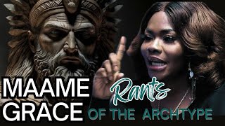 MAAME GRACE’S RANTS OF THE ARCHTYPE [upl. by Enad622]