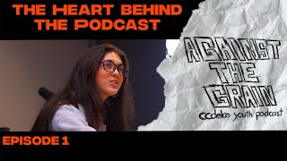 AGAINST THE GRAIN  EPISODE 1 The Heart Behind the Podcast [upl. by Nicol]