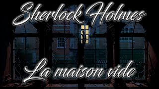 Livre audio vivant🎧 La maison vide 🎧 Sherlock Holmes [upl. by Acalia]