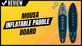 MOUSA Inflatable Paddle Board Review [upl. by Kcirrez]