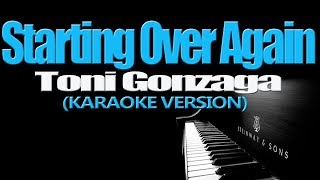 STARTING OVER AGAIN  Toni Gonzaga KARAOKE VERSION [upl. by Netram110]