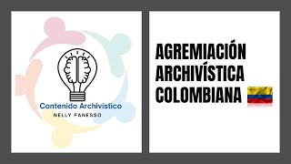 Agremiaciones y Colegio Profesional de Archivistas en Colombia por Nelly Panesso [upl. by Percy545]