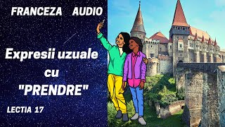 Franceza AUDIO 17  Expresii uzuale in franceza cu quotPRENDRE [upl. by Fonsie]