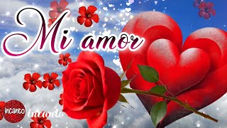 MI AMOR Lo eres todo para mi Mensajes bonitos de amor con versos poemas frases y palabras de amor [upl. by Airdnaed859]