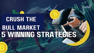 Mastering the Crypto Bull Market Top Strategies for Success [upl. by Damita73]