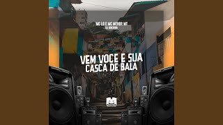 Vem Você e Sua Casca de Bala [upl. by Stesha]