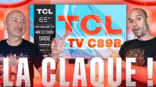 TEST TV MiniLED TCL C89B C855  La CLAQUE  Vidéo 4K Chapitrée [upl. by Lund]