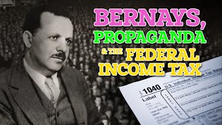 Bernays Propaganda amp the Federal Income Tax [upl. by Ative]