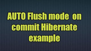 AUTO flush on commit in Hibernate [upl. by Melva]