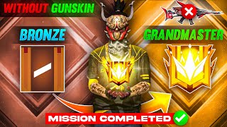 Bronze to Grandmaster Challenge Completed🔥 No Gun Skin Challenge  Garena Free Fire [upl. by Armil438]