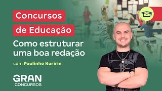 Concursos de Educação  Como estruturar uma boa redação com Paulinho Kuririn [upl. by Demah]