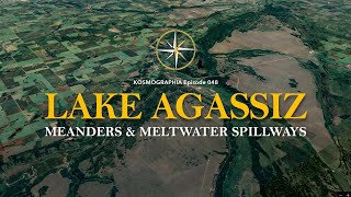 Ep048 Meanders  Meltwater Musings amp Glacial Lake Agassiz Kosmographia The Randall Carlson Podcast [upl. by Enilec]