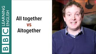 All together vs altogether Whats the difference English In A Minute [upl. by Casteel]