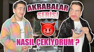 VİDEOLARIMI NASIL ÇEKİYORUM AKRABALAR SERİSİ [upl. by Malanie838]