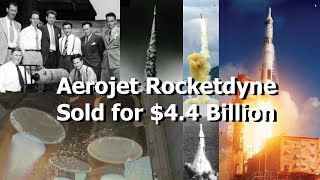 Aerojet Rocketdyne  Historic Rocket Engine Maker Sold for 44 Billion [upl. by Ishmul]