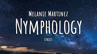 Melanie Martinez  Nymphology Lyrics [upl. by Aydan]