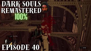 Dark Souls Remastered 100 Episode 40 [upl. by Weingartner]