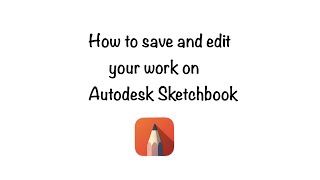 How to Save and Edit on Autodesk Sketchbook [upl. by Anitan]