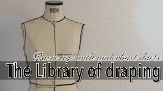 【The Library of Draping】Basic Top with underbust darts Tamotsu Kondos draping archive [upl. by Aiker]