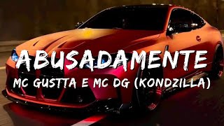 AbusadamentelyricsMC Gustta e MC DG KondZilla [upl. by Rojas24]