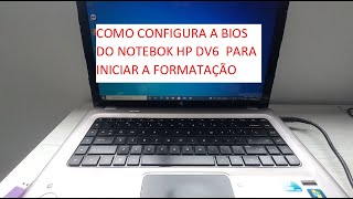 COMO CONFIGURARA A BIOS NOTEBOOK HP PAVILION DV6 3250US PARA INICIAR A FORMATAÇÃO [upl. by Chon34]