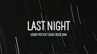 Henri PFR  Last Night ft Sadie Rose Van [upl. by Trumann]