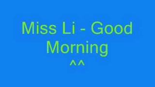 Miss Li  Good Morning [upl. by Ennayhs]