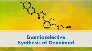 Enantioselective Synthesis of Ozanimod [upl. by Onitsirc]