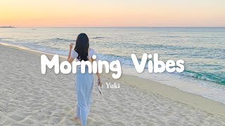 Morning Vibes Music 🍀 Songs that makes you feel better mood  Chill Vibes [upl. by Chiaki]