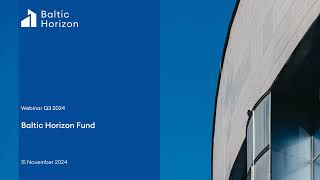 Baltic Horizon Fund Introducing the Consolidated Unaudited Results for Q1Q3 2024 [upl. by Dewhurst]