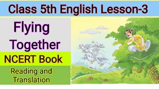 Flying Together Class 5th English Lesson3 FLYING TOGETHER Class 5th English Book NCERT [upl. by Tiphanie]