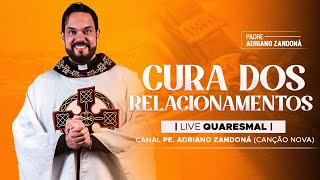 20º DIA  LIVE QUARESMAL ORAÇÃO PELA CURA DOS RELACIONAMENTOS  PE ADRIANO ZANDONÁ CN [upl. by Dubois718]