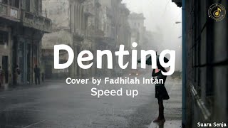 Denting  Melly Goeslaw  cover by Fadhilah Intan  Speed up  lirik lagu [upl. by Orofselet]