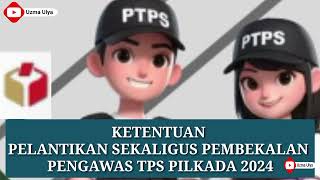 PELANTIKAN DAN PEMBEKALAN PTPS PILKADA 2024  UPDATE INFO PTPS [upl. by Olegnad]