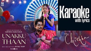 Unakku Thaan  karaoke with lyrical Video  Chithha  Siddharth  Santhosh Narayanan  Deeraj Vaidy [upl. by Luiza]