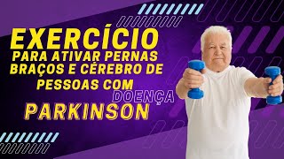 Exercícios simples para ativar pernas braços e cérebro de pessoas com Doença de Parkinson [upl. by Yelwah]