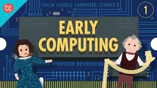 Early Computing Crash Course Computer Science 1 [upl. by Nilloc]