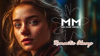 Romantic Always MelodicMoods199 music romantic romanticsongs [upl. by Isaacson440]