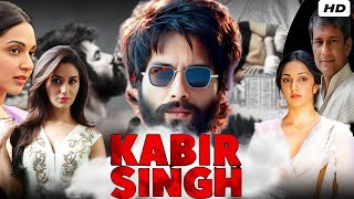 Kabir Singh Full Movie 2019 HD Facts amp Review Shahid Kapoor Kiara Advani  Sandeep Reddy Vanga [upl. by Zaneta595]