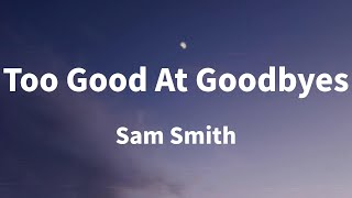 Sam Smith  Too Good At Goodbyes Lyrics [upl. by Ocirred909]