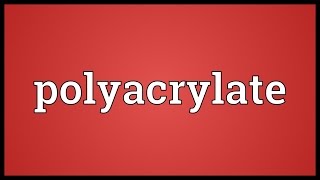 Polyacrylate Meaning [upl. by Enneyehs]