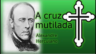 AudioBook  A cruz mutilada  Alexandre Herculano [upl. by Lledner539]