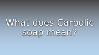 What does Carbolic soap mean [upl. by Alister259]