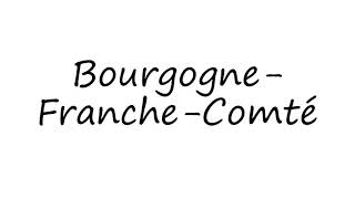 How to Pronounce BourgogneFrancheComté [upl. by Hough]