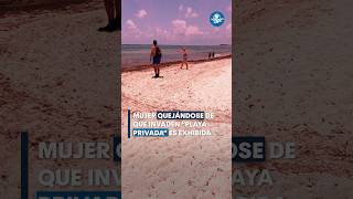 Mujer se queja de que invaden quotplaya privadaquot y se hace viral shorts [upl. by Nahallac]