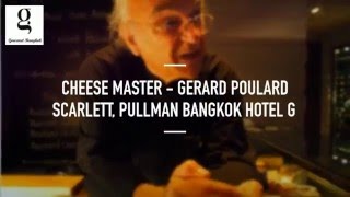 Cheese Master Gérard Poulard Scarlett Pullman Bangkok Hotel G [upl. by Riti]