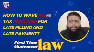 How to wave IRS Tax Penalties for late filling and Late payment  First time Abatement law US Tax [upl. by Lear]