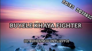 Buyele Khaya Fighter Gwijo🔥😭💯 [upl. by Adnuahsar]