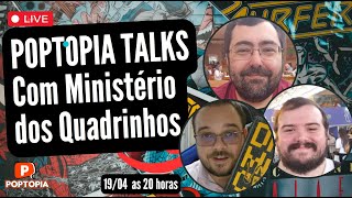 POPTOPIA TALKS  MINISTÉRIO DOS QUADRINHOS [upl. by Napra]