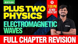 Plus Two Physics  Electromagnetic Waves  Full Chapter Revision  Xylem Plus Two [upl. by Reitrac437]